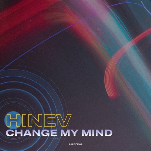 Hinev - Change My Mind (Extended Mix) [PARADIGM294B]